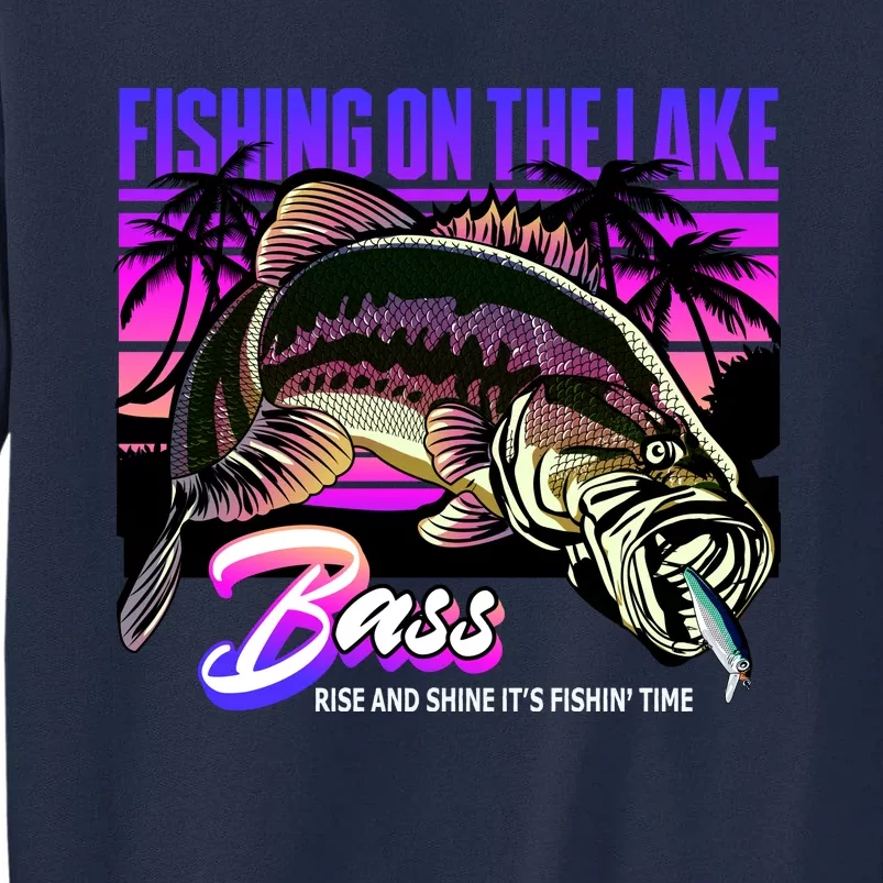 Rise N Shine Its Fishing Time Bass Lake Tall Sweatshirt