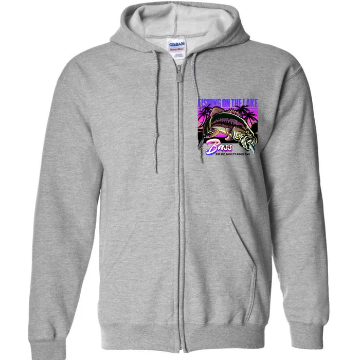 Rise N Shine Its Fishing Time Bass Lake Full Zip Hoodie