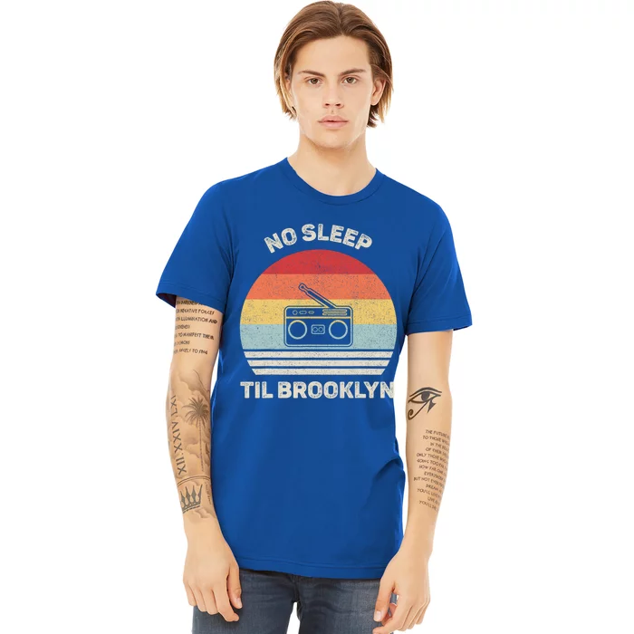 Retro No Sleep Til Brooklyn Gift Old School Portable Stereo Gift Premium T-Shirt