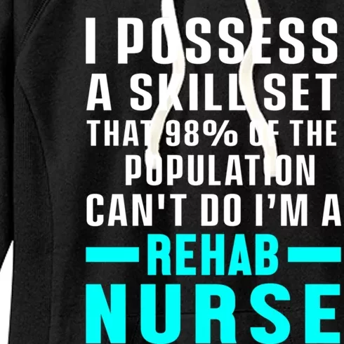 Rehab Nurse Skill Set Rehabilitation Nursing Rn Gift Women's Fleece Hoodie