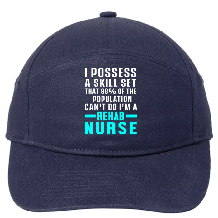 Rehab Nurse Skill Set Rehabilitation Nursing Rn Gift 7-Panel Snapback Hat