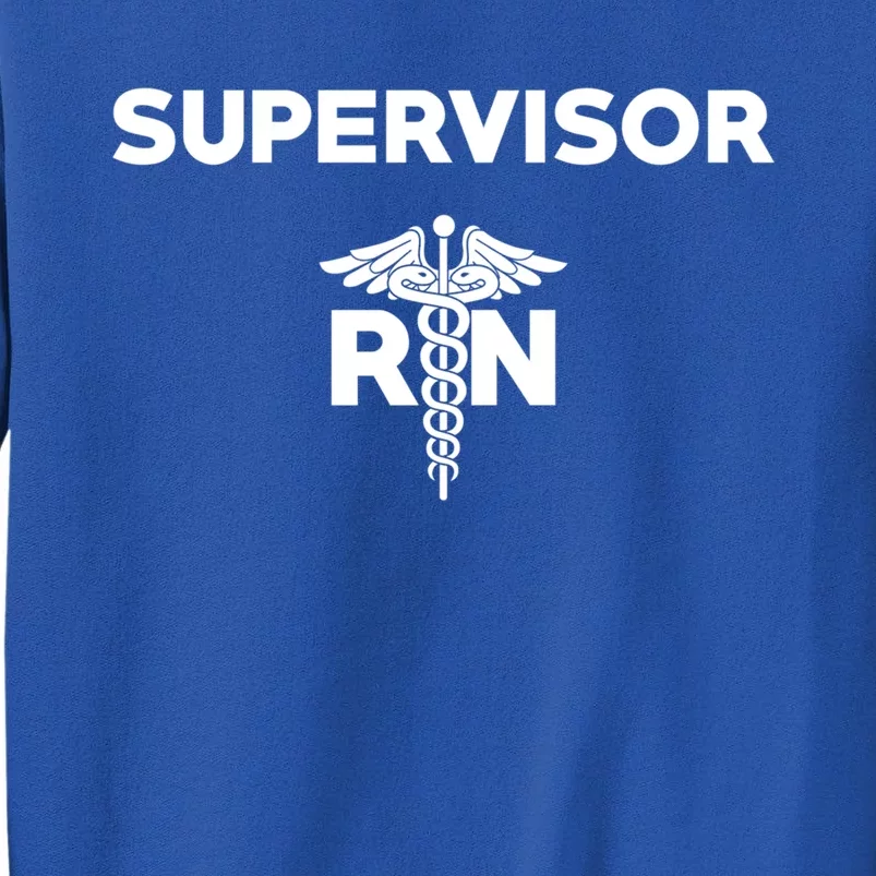 Registered Nurse Supervisor Hospital Rn Uniform Cool Gift Tall Sweatshirt