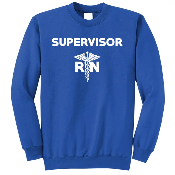 Registered Nurse Supervisor Hospital Rn Uniform Cool Gift Tall Sweatshirt