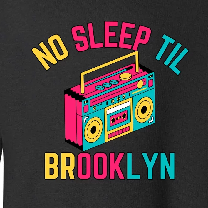 Retro No Sleep Til Brooklyn Toddler Sweatshirt