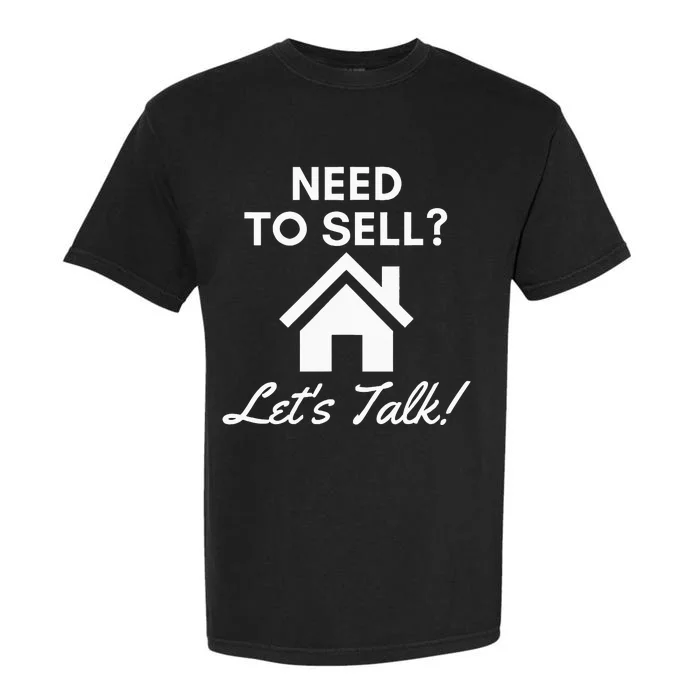 Realtor Need To Sell LetS Talk Real Estate Agent Garment-Dyed Heavyweight T-Shirt