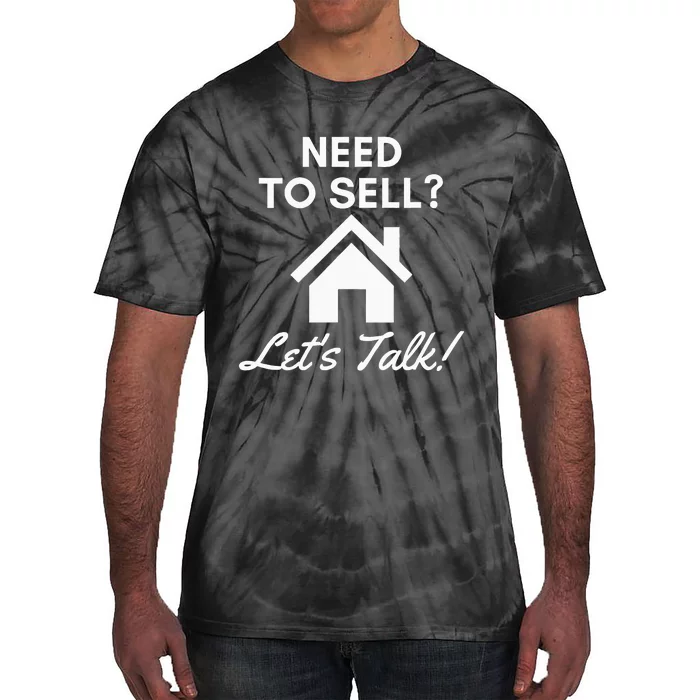 Realtor Need To Sell LetS Talk Real Estate Agent Tie-Dye T-Shirt