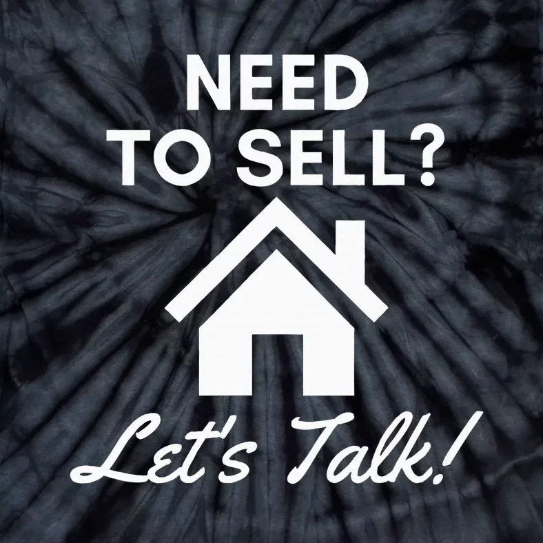 Realtor Need To Sell LetS Talk Real Estate Agent Tie-Dye T-Shirt