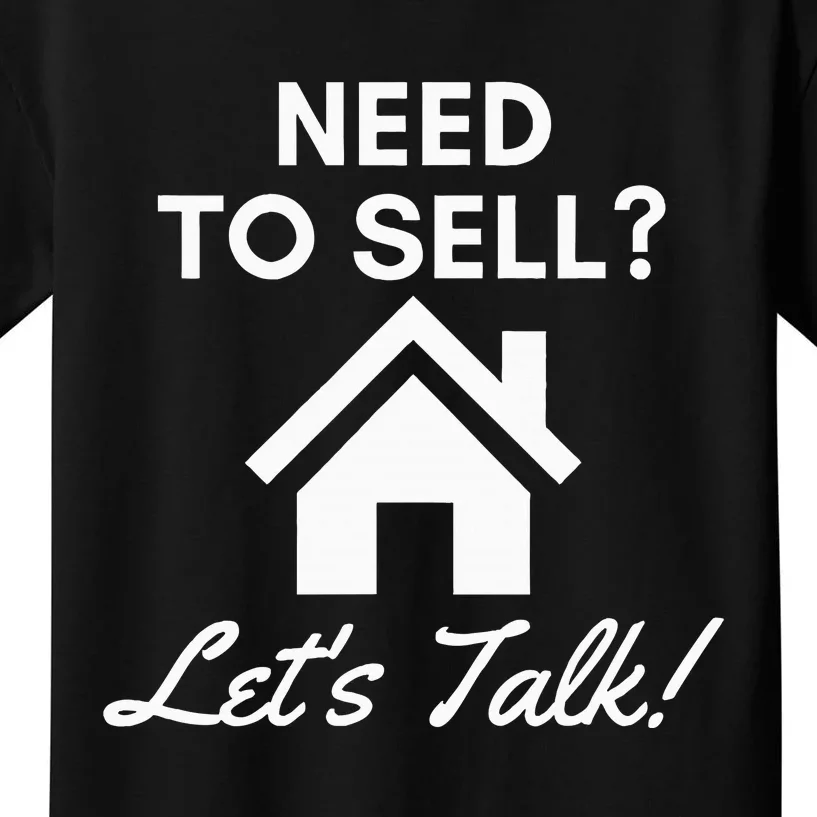 Realtor Need To Sell LetS Talk Real Estate Agent Kids T-Shirt