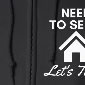 Realtor Need To Sell LetS Talk Real Estate Agent Full Zip Hoodie