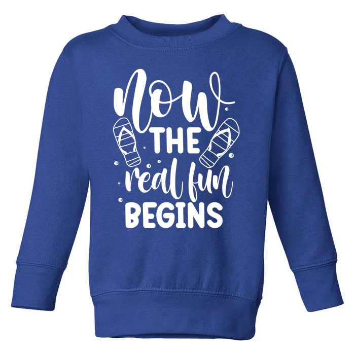 Retired Now The Real Fun Begins Cute Gift Toddler Sweatshirt