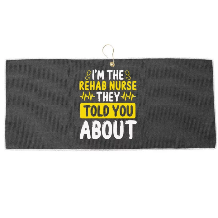 Rehab Nurse They Told You About Rehabilitation Nursing Large Microfiber Waffle Golf Towel