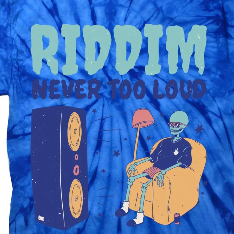 Riddim Never Too Loud Funny Dubstep Skeleton Gift Tie-Dye T-Shirt