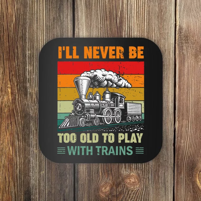 Retro Never Too Old To Play With Trains Train Locomotive Coaster