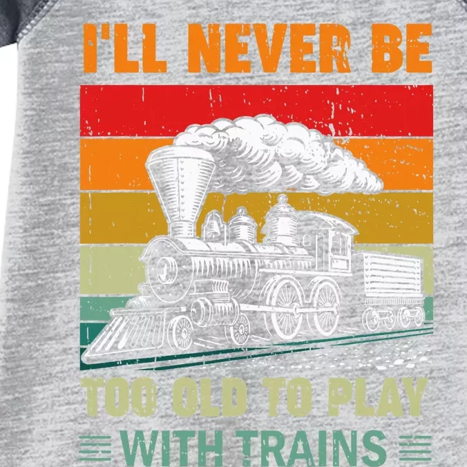 Retro Never Too Old To Play With Trains Train Locomotive Infant Baby Jersey Bodysuit