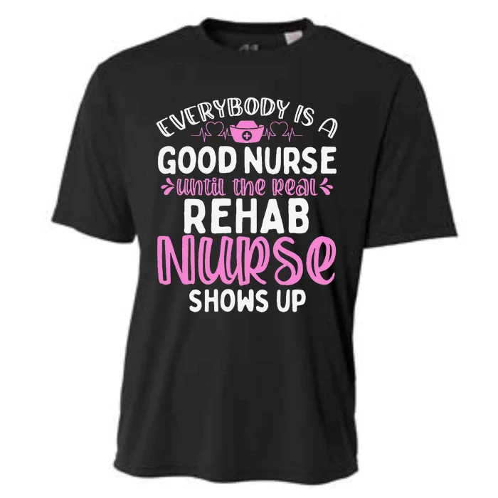 Rehab Nurse Until The Real Shows Up Rehabilitation Nursing Cooling Performance Crew T-Shirt