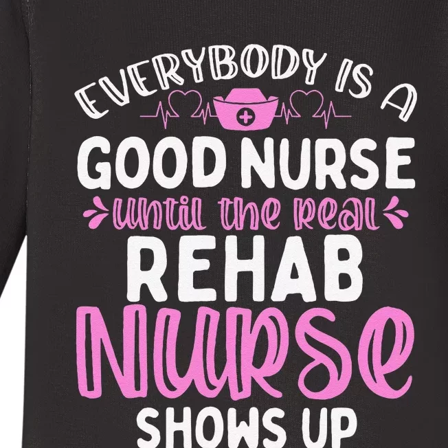 Rehab Nurse Until The Real Shows Up Rehabilitation Nursing Baby Long Sleeve Bodysuit