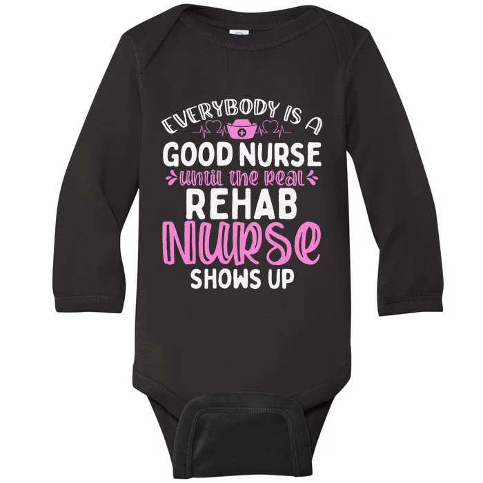 Rehab Nurse Until The Real Shows Up Rehabilitation Nursing Baby Long Sleeve Bodysuit