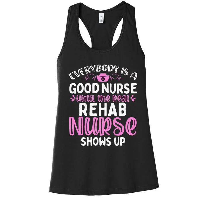 Rehab Nurse Until The Real Shows Up Rehabilitation Nursing Women's Racerback Tank