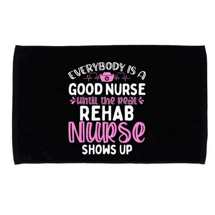 Rehab Nurse Until The Real Shows Up Rehabilitation Nursing Microfiber Hand Towel