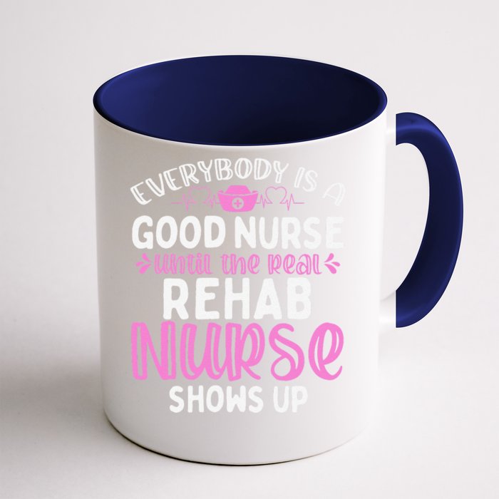 Rehab Nurse Until The Real Shows Up Rehabilitation Nursing Front & Back Coffee Mug