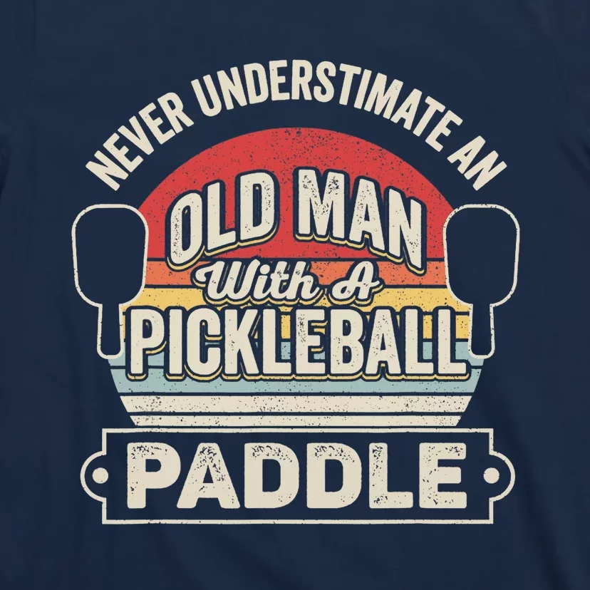 Retro Never Underestimate Old Man With Pickleball Paddle T-Shirt