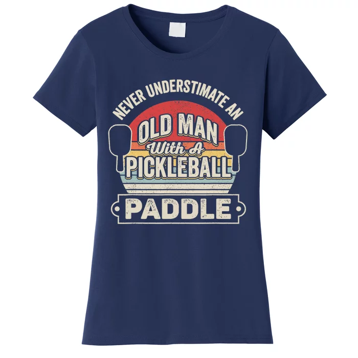 Retro Never Underestimate Old Man With Pickleball Paddle Women's T-Shirt