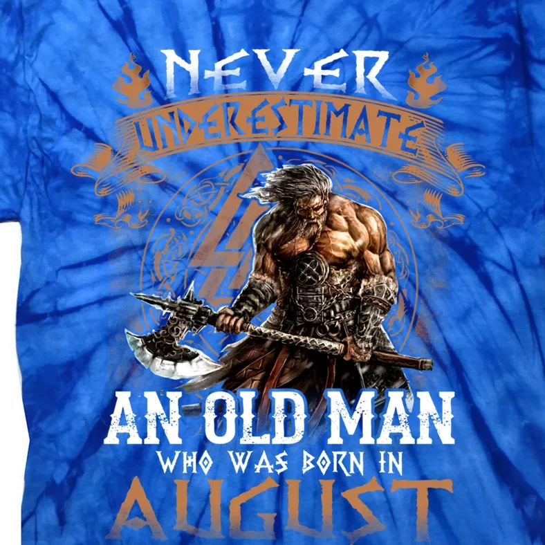 Retro Never Underestimate An Old Who Was Born In August Meaningful Gift Tie-Dye T-Shirt