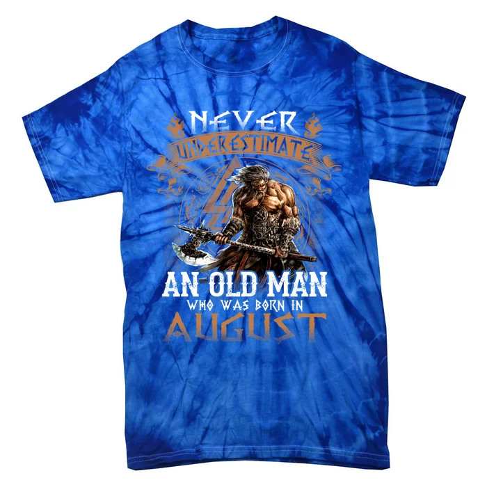 Retro Never Underestimate An Old Who Was Born In August Meaningful Gift Tie-Dye T-Shirt