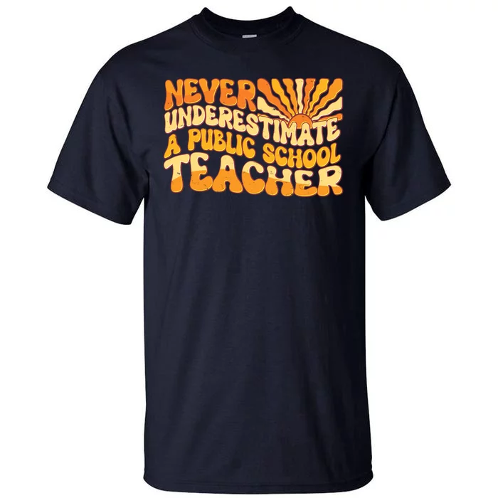 Retro Never Underestimate A Public A School Teacher Tall T-Shirt