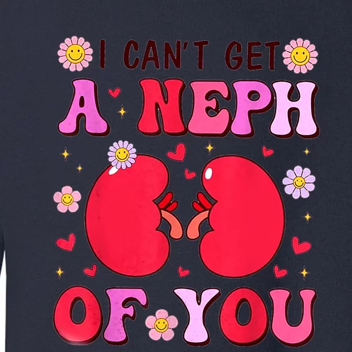 Retro Nurse Valentine's Day I Can't A Neph Of You Toddler Sweatshirt