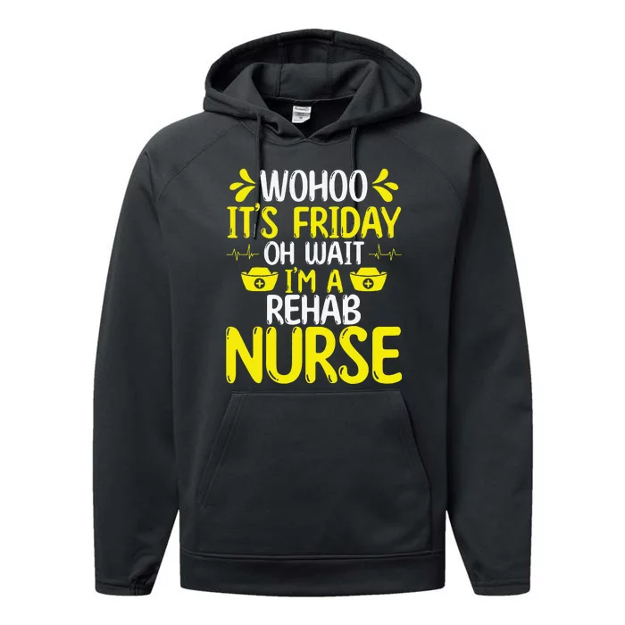 Rehab Nurse Wohoo It´S Friday Rehabilitation Nursing Performance Fleece Hoodie