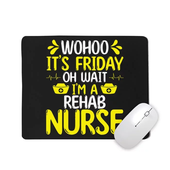 Rehab Nurse Wohoo It´S Friday Rehabilitation Nursing Mousepad