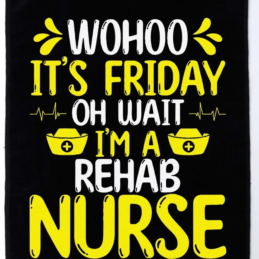 Rehab Nurse Wohoo It´S Friday Rehabilitation Nursing Platinum Collection Golf Towel