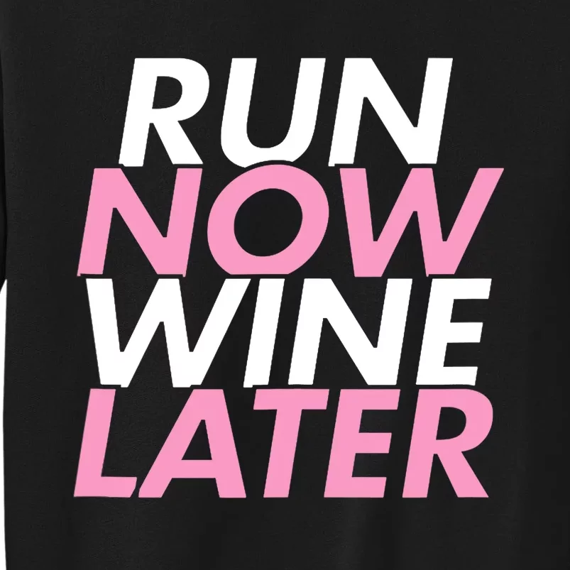 Run Now Wine Later Funny Running Cardio And Runner Gift Tank Top Tall Sweatshirt