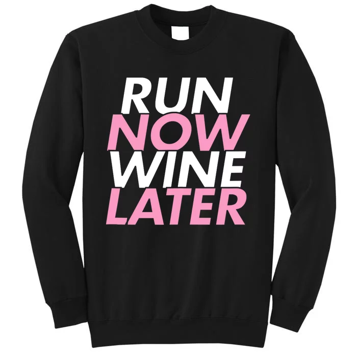 Run Now Wine Later Funny Running Cardio And Runner Gift Tank Top Tall Sweatshirt