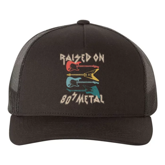 Raised On 80s Metal 80s Rock Hair Bands Metal Music Fans Yupoong Adult 5-Panel Trucker Hat