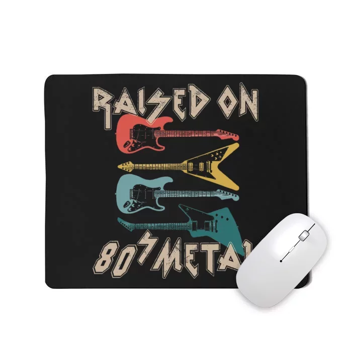 Raised On 80s Metal 80s Rock Hair Bands Metal Music Fans Mousepad