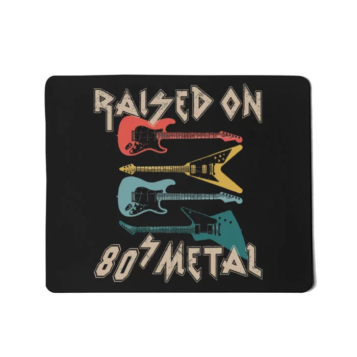 Raised On 80s Metal 80s Rock Hair Bands Metal Music Fans Mousepad