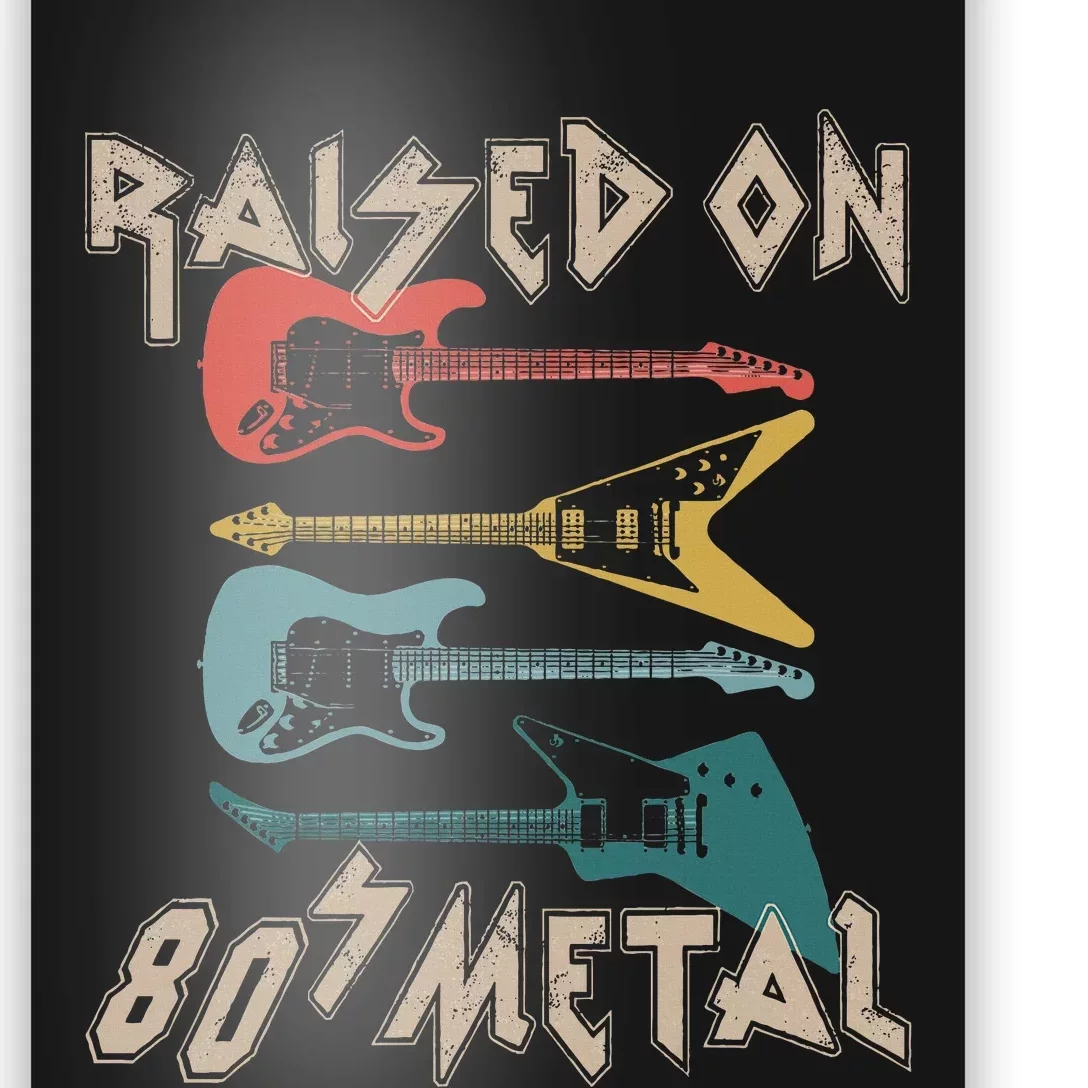 Raised On 80s Metal 80s Rock Hair Bands Metal Music Fans Poster