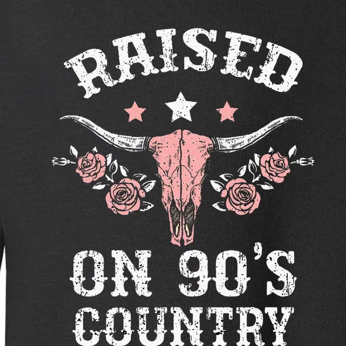 Raised On 90S Country Southern Western Cowgirl Toddler Sweatshirt