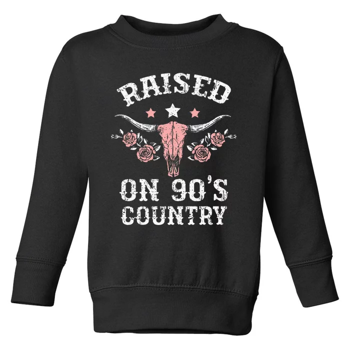 Raised On 90S Country Southern Western Cowgirl Toddler Sweatshirt