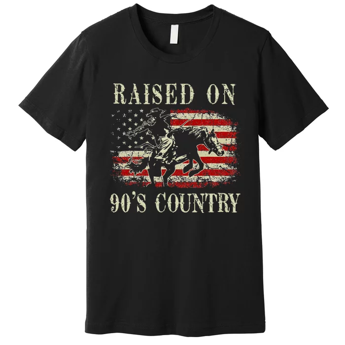 Raised On 90S Country Cowboy Riding Horse Premium T-Shirt