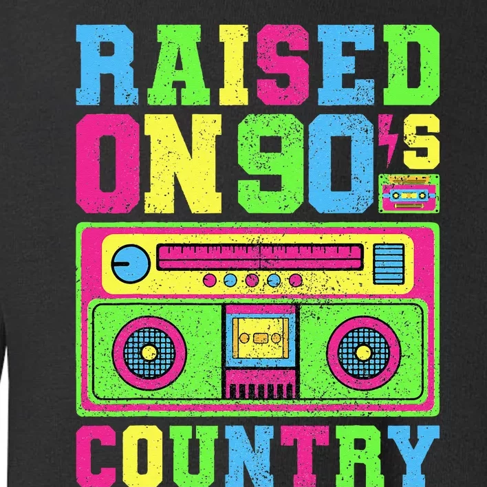 Raised On 90s Country Music  Country Concert Outfit Toddler Sweatshirt