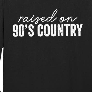 Raised On 90s Country Funny Gift Retro Music Cowboy Gift Tall Long Sleeve T-Shirt