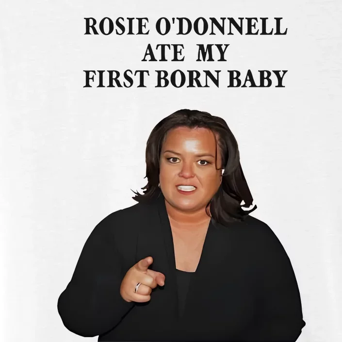 Rosie Odonnell Ate My First Born Baby ChromaSoft Performance T-Shirt