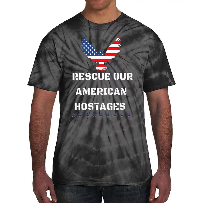 Rescue Our American Hostages Lets Bring Them Home To The Usa Tie-Dye T-Shirt