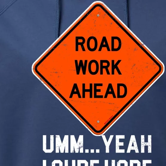 Road Work Ahead Funny Construction Performance Fleece Hoodie