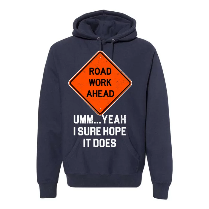 Road Work Ahead Funny Construction Premium Hoodie