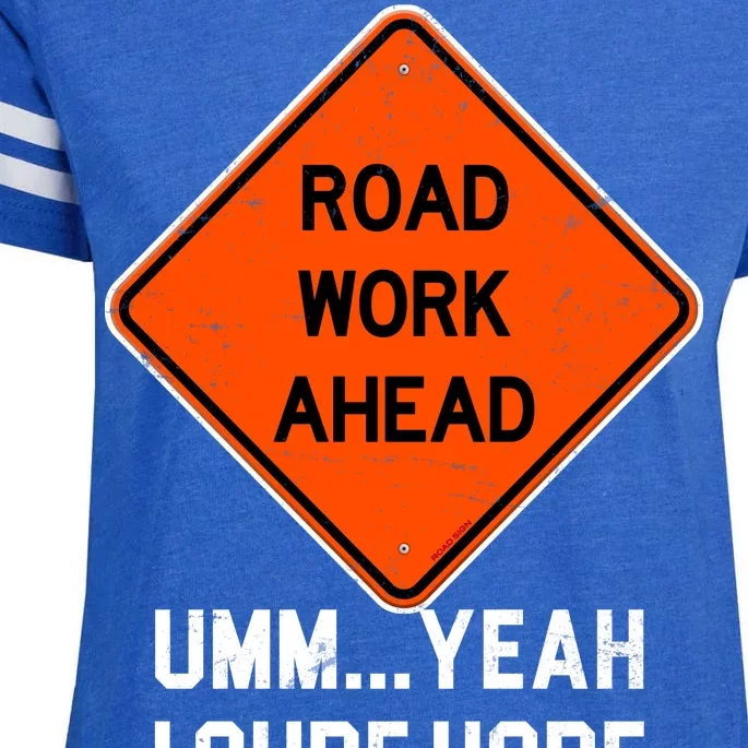 Road Work Ahead Funny Construction Enza Ladies Jersey Football T-Shirt