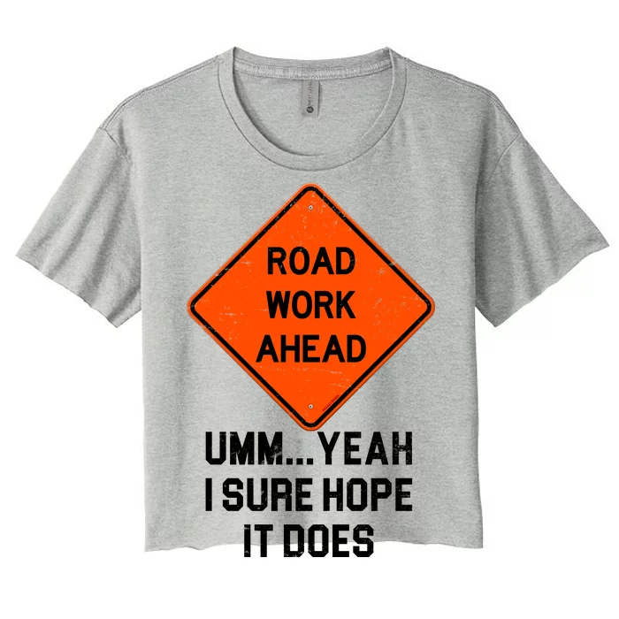 Road Work Ahead Funny Construction Women's Crop Top Tee